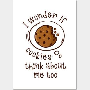 I wonder if Cookies think about me too.. Posters and Art